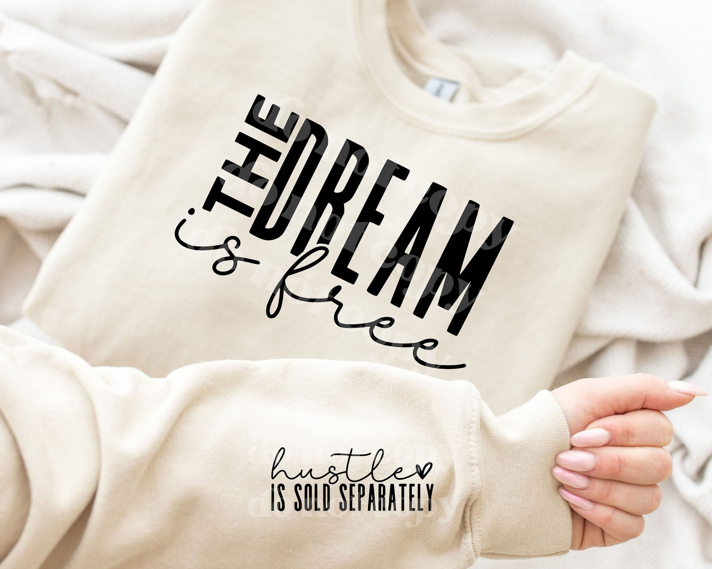 The Dream is Free, Hustle is sold separately sweatshirt