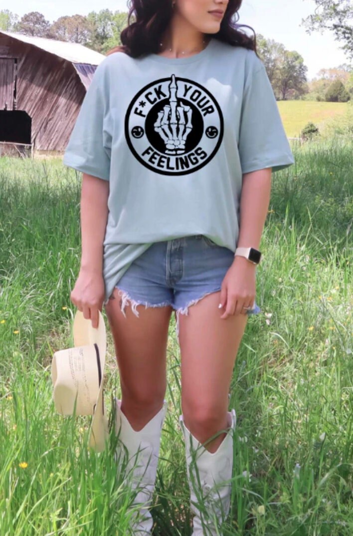 F Your Feelings T-shirt