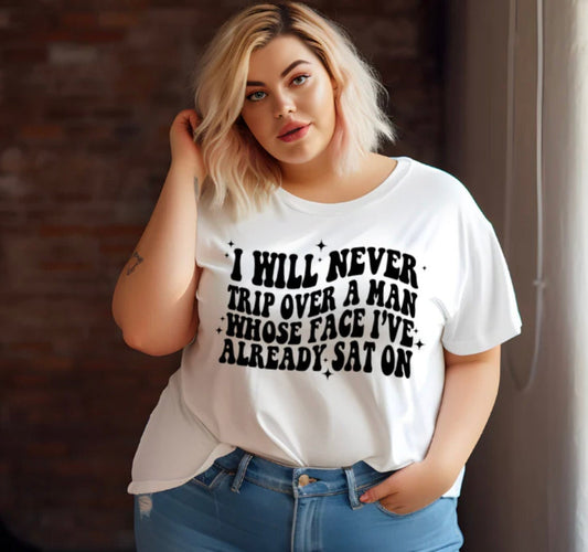 Never Trip Over a Man T-shirt