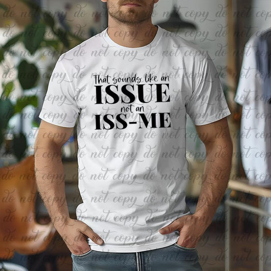 Sounds like your issue, personality custom t-shirt, gift
