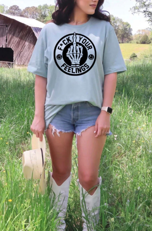 F Your Feelings T-shirt
