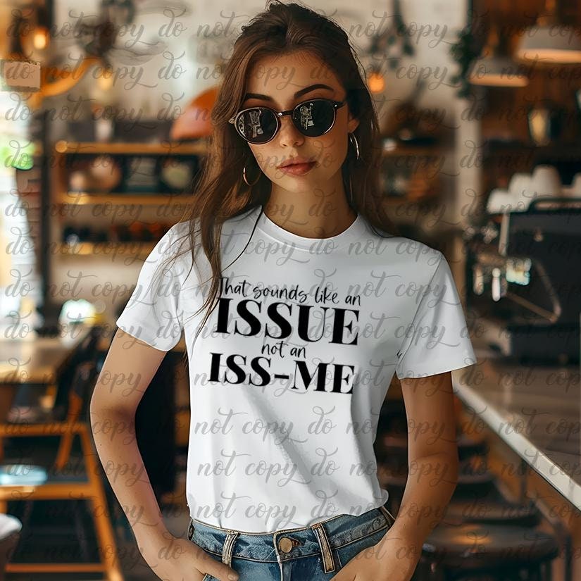 Sounds like your issue, personality custom t-shirt, gift