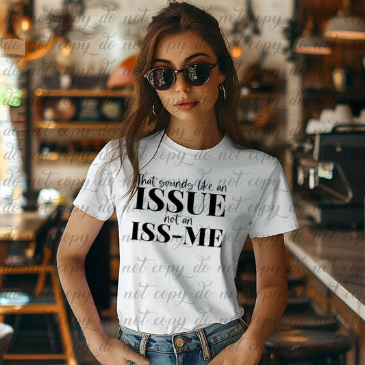 Sounds like your issue, personality custom t-shirt, gift