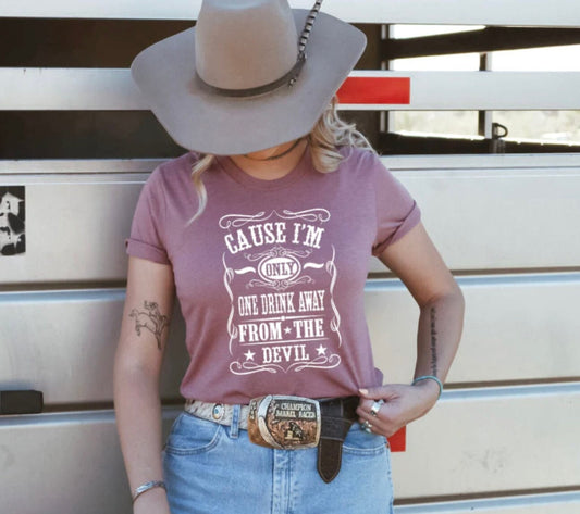 Only One Drink Away from the Devil T-shirt
