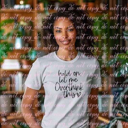 Overthinkers T-Shirt, Perfect Over-Thinker in your world