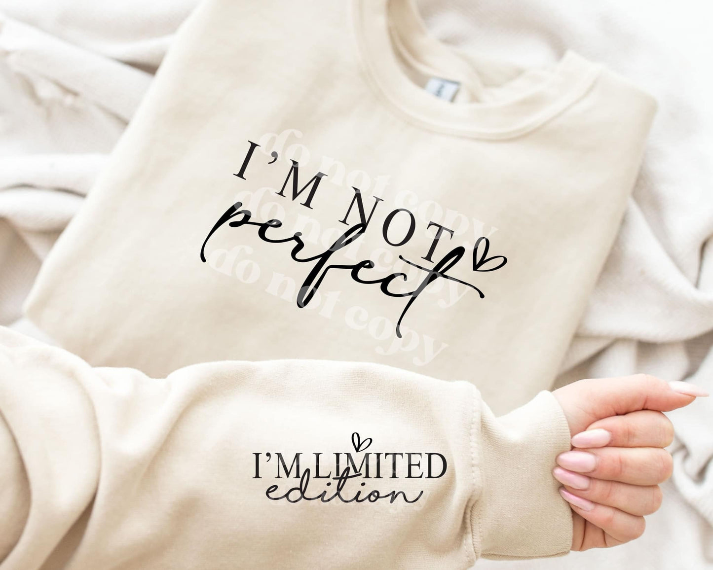 I'm Not Perfect, I'm Limited Edition Sweatshirt