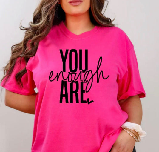 You Are Enough T-Shirt